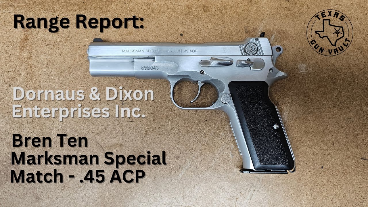 Range Report: Dornaus & Dixon Enterprises Inc. - Bren Ten Marksman Special - Match .45 ACP