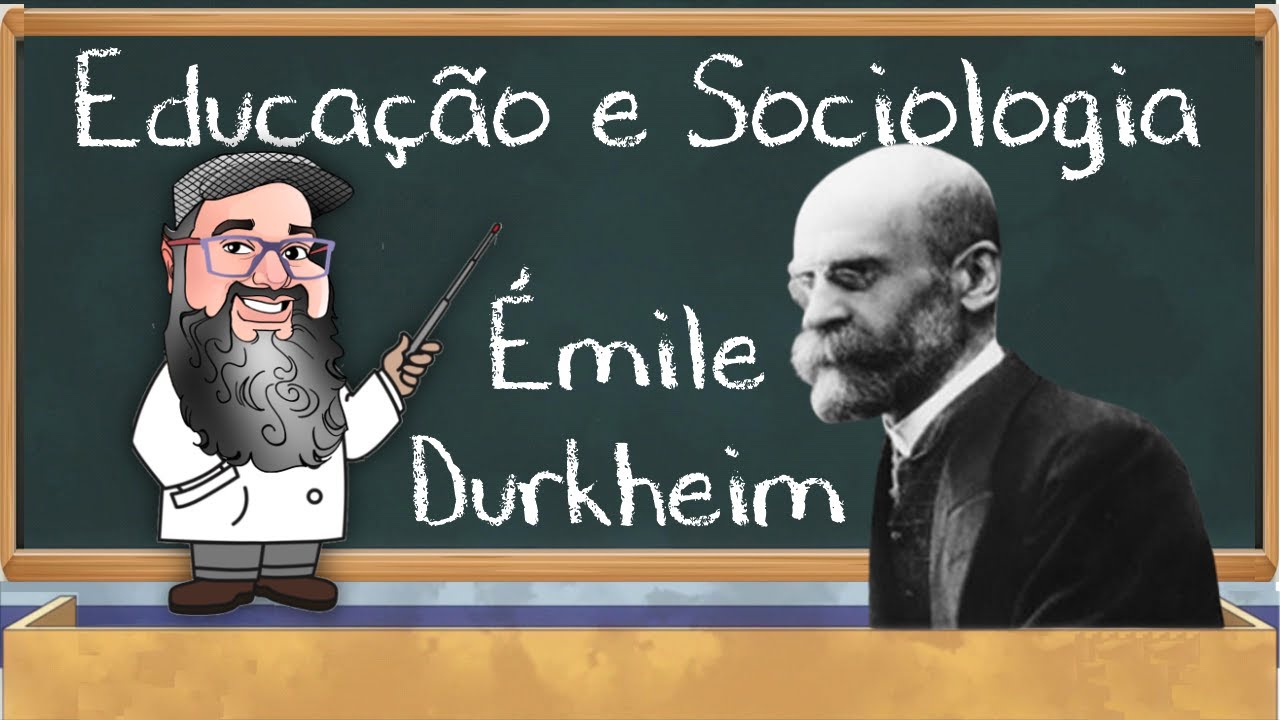 Émile Durkheim | Educação e Sociologia