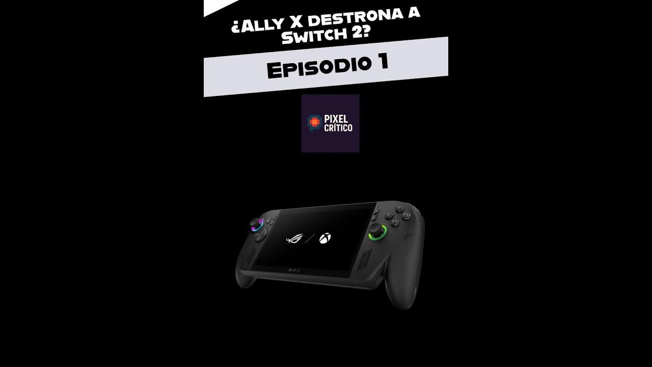 &iquest;Ally X destrona a Switch 2? &ndash; Pixel Cr&iacute;tico Ep. 1 &ndash; Vertical | FHD