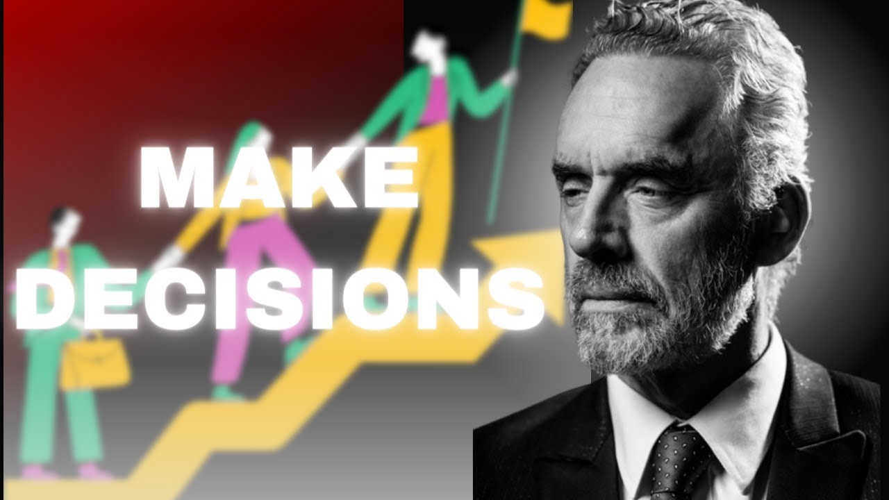 How to Make A Decisions /Jordan Peterson /