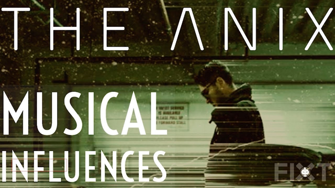 The Anix - Musical Influences