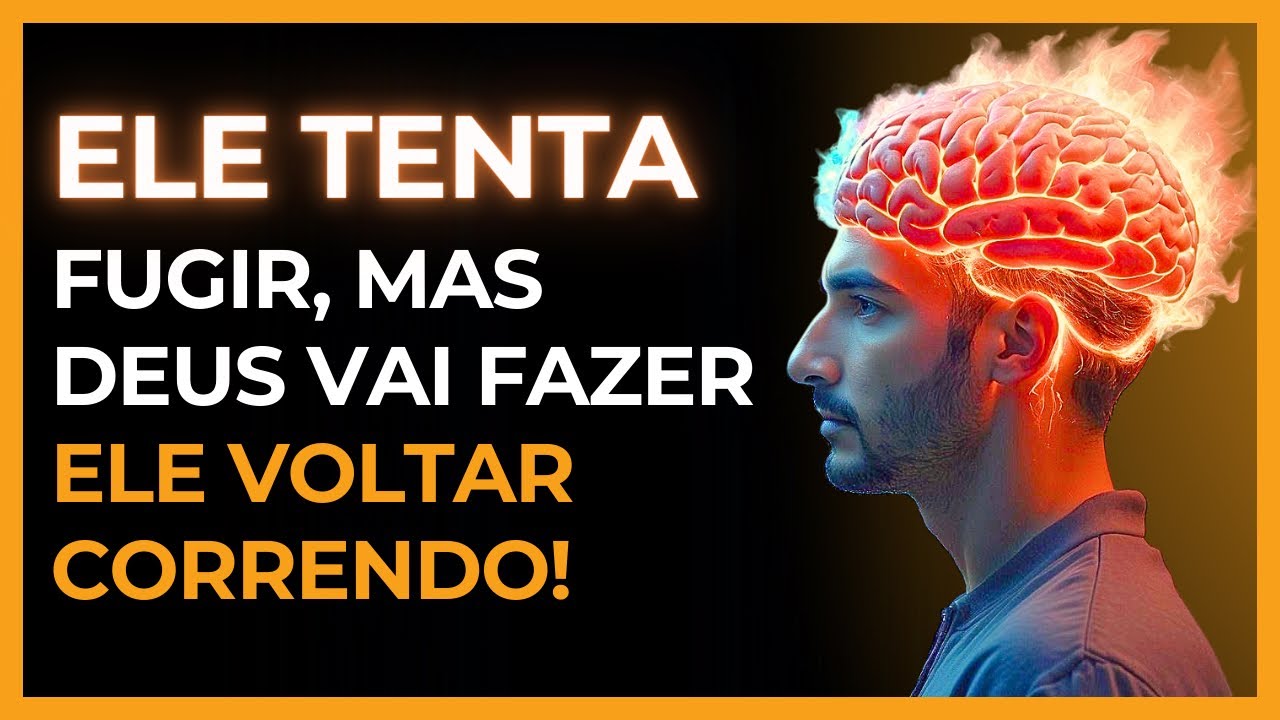 Ele Pode Até Fugir, Mas Deus Vai Fazer Ele Voltar CORRENDO!