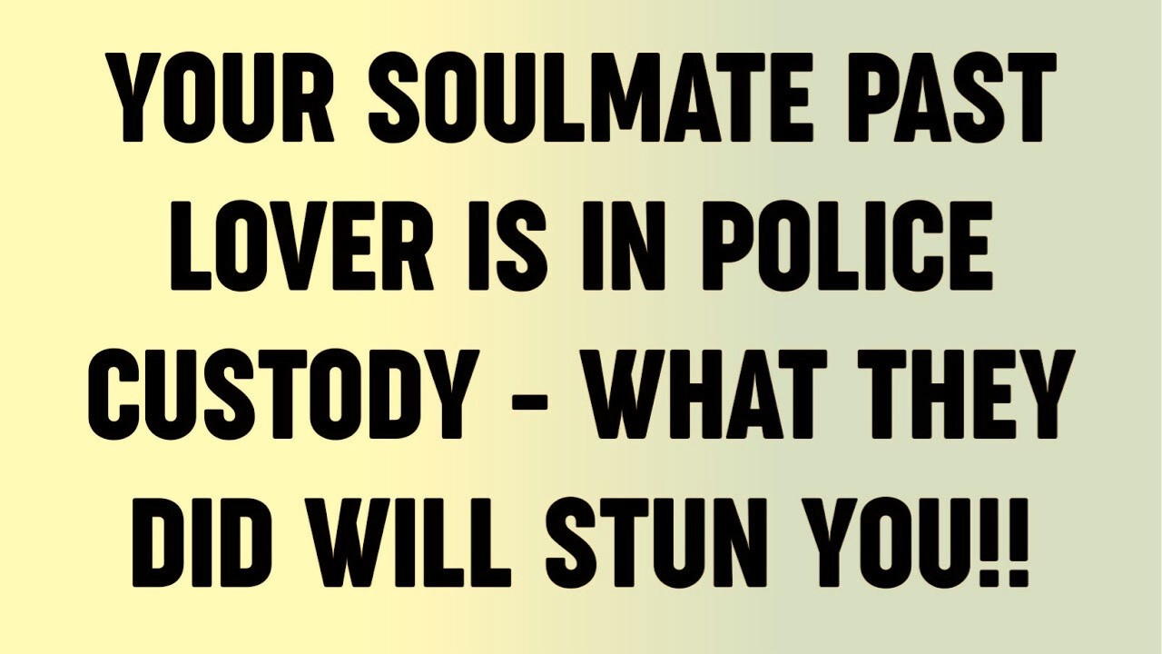Your Soulmate Past Lover Is In Police Custody   What They Did Will Stun You!!