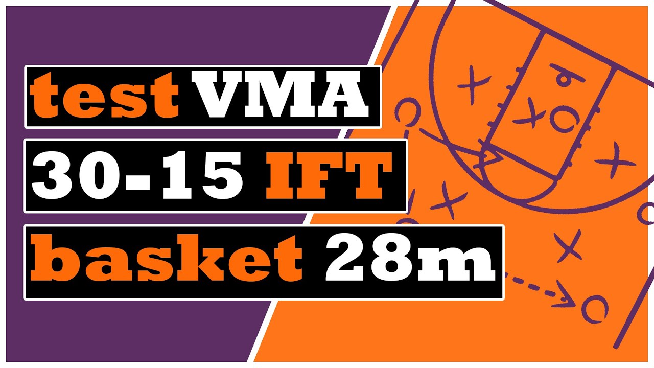 Test VMA basket : 30-15 IFT 28m