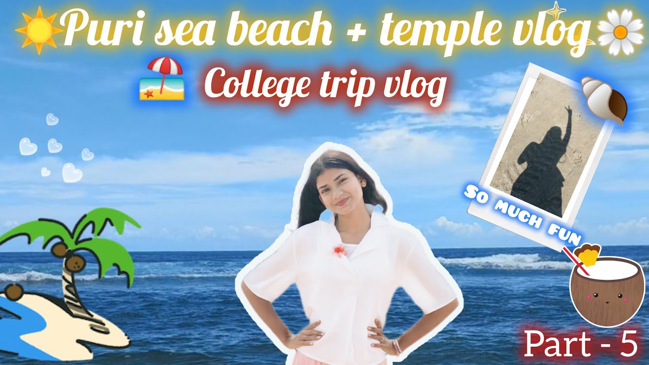 Odisha College Trip Vlog 🌊 🏖️🐚| Sea Beach Masti & Jagannath Temple Darshan✨🌼 | part - 5 |