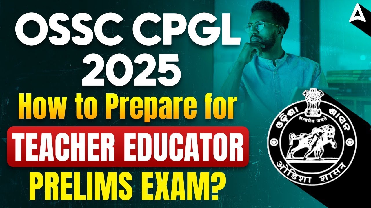 OSSC CPGL 2025 | Teacher Educator Prelims Preparation Strategy | Complete Details