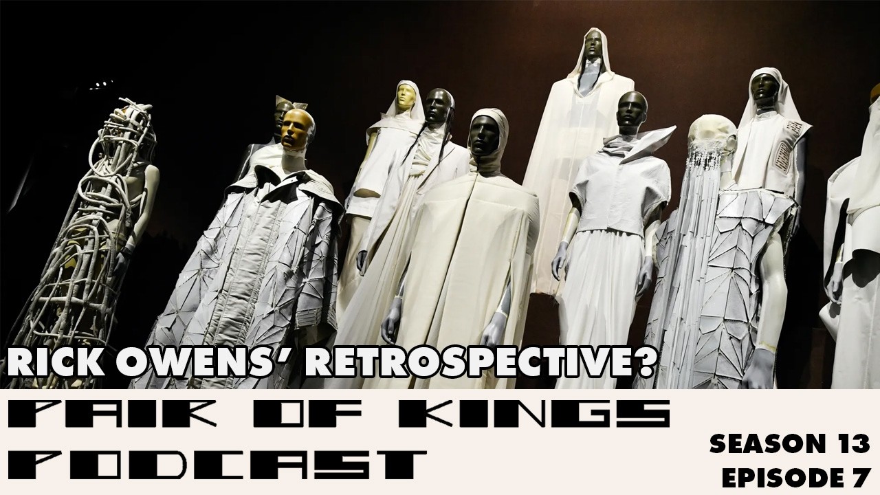 A Retrospective for Rick Owens? | PoK Season 13, Episode 7
