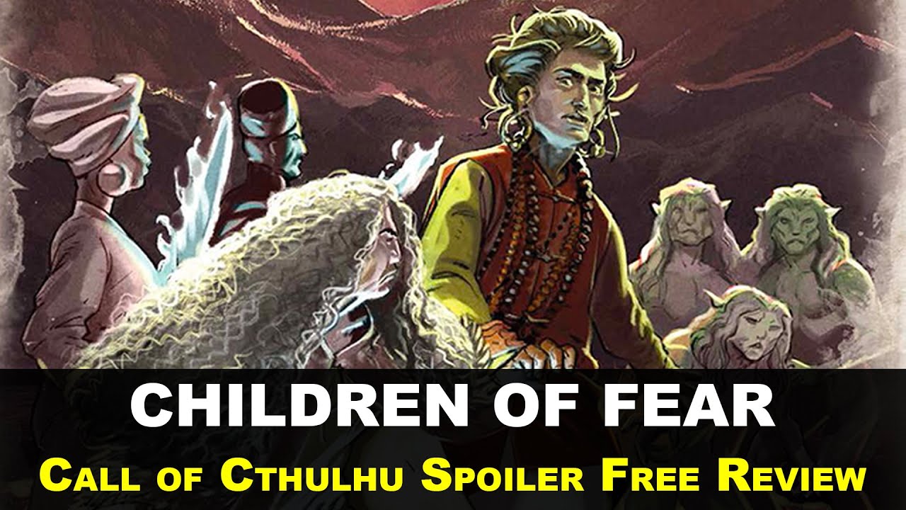 Call of Cthulhu's Children of Fear - Top Five Reasons Investigators Will Want To Play This Adventure