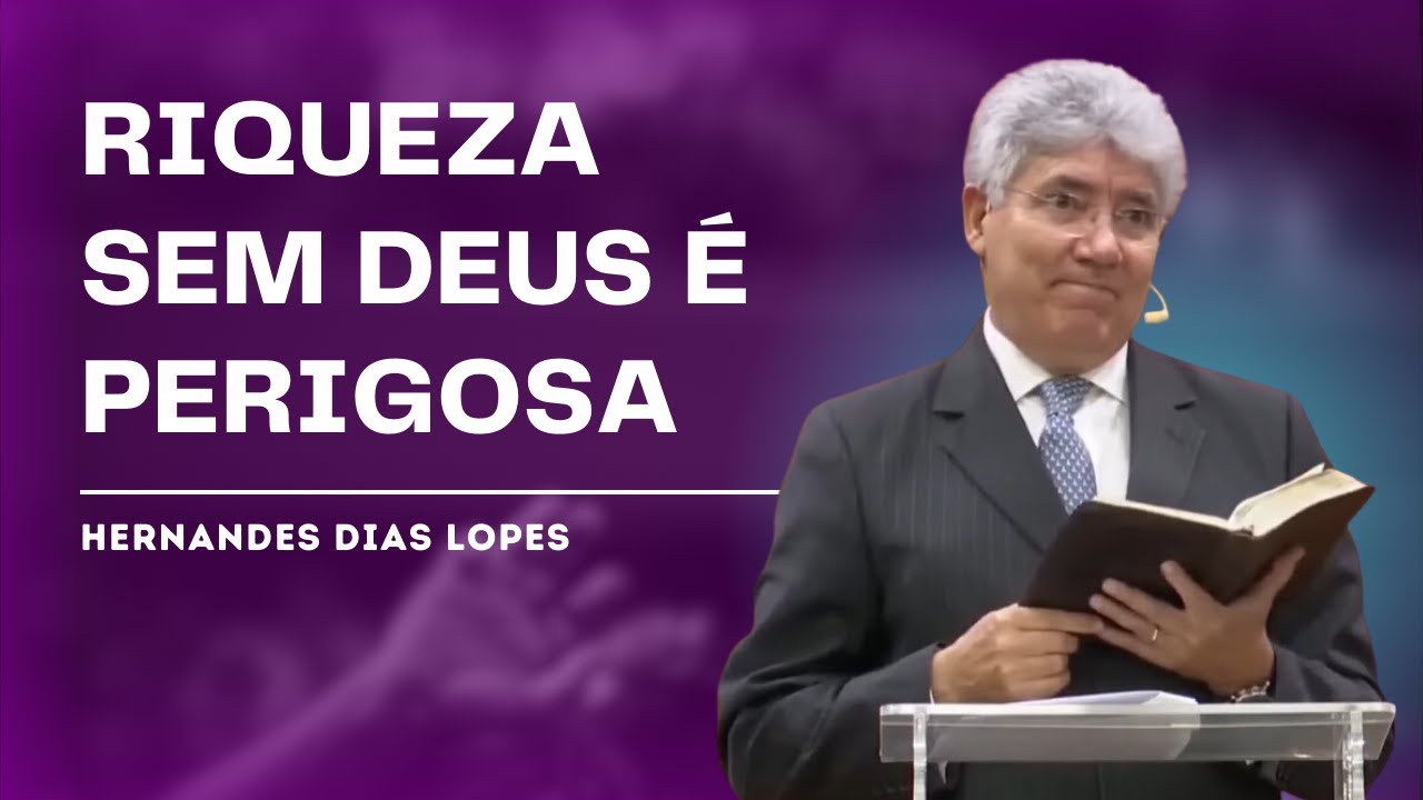 CUIDADO COM AS RIQUEZAS - Hernandes Dias Lopes