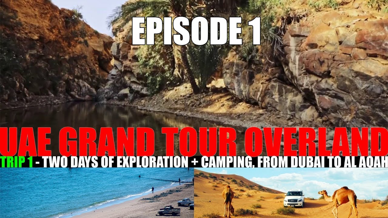 UAE GRAND TOUR OVERLAND (Trip1) - EPISODE 1/2