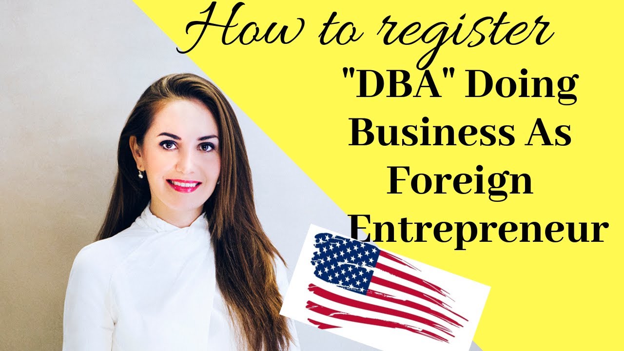 How To Form DBA &ldquo;Doing Business As&rdquo; as Foreign Entrepreneur ✅