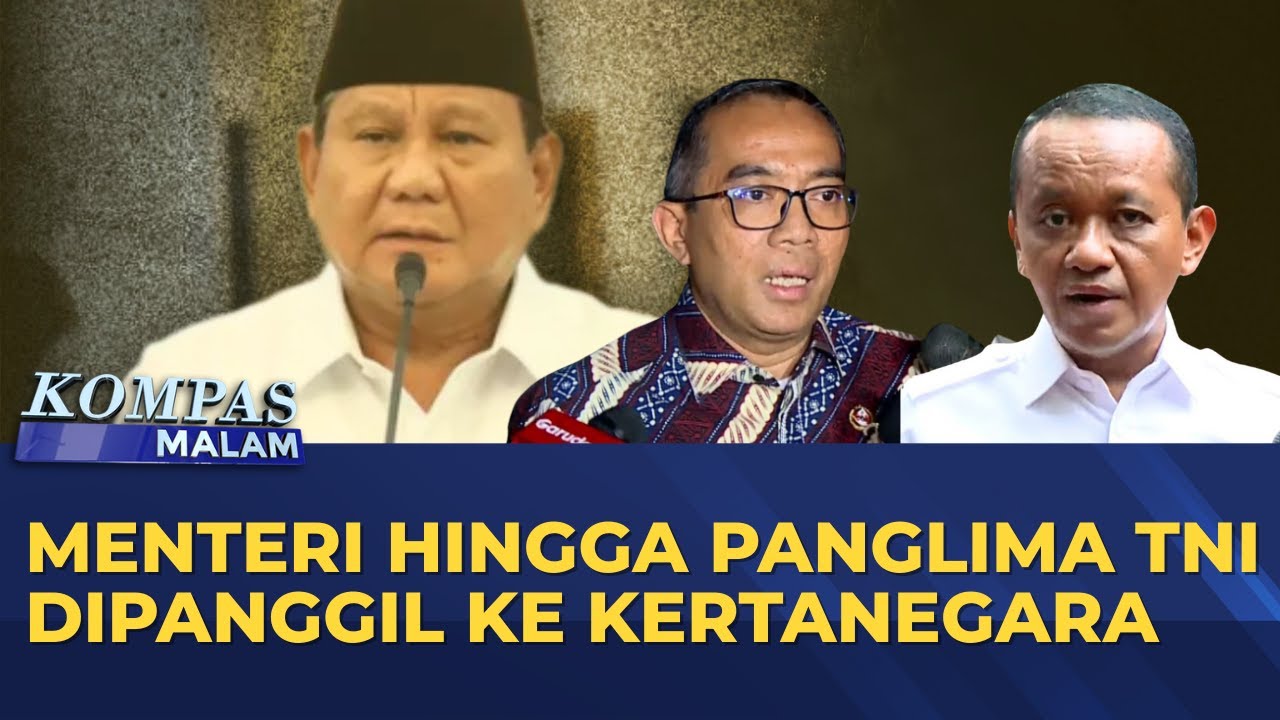 Presiden Prabowo Panggil Menteri hingga Panglima TNI ke Kertanegara I KOMPAS MALAM
