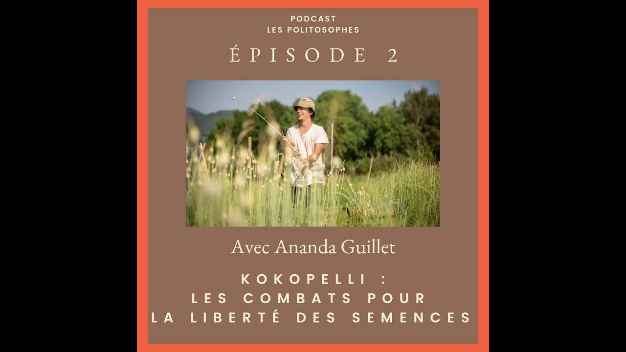 [Les Politosophes] Ep.2 : Kokopelli et les combats pour les semences libres