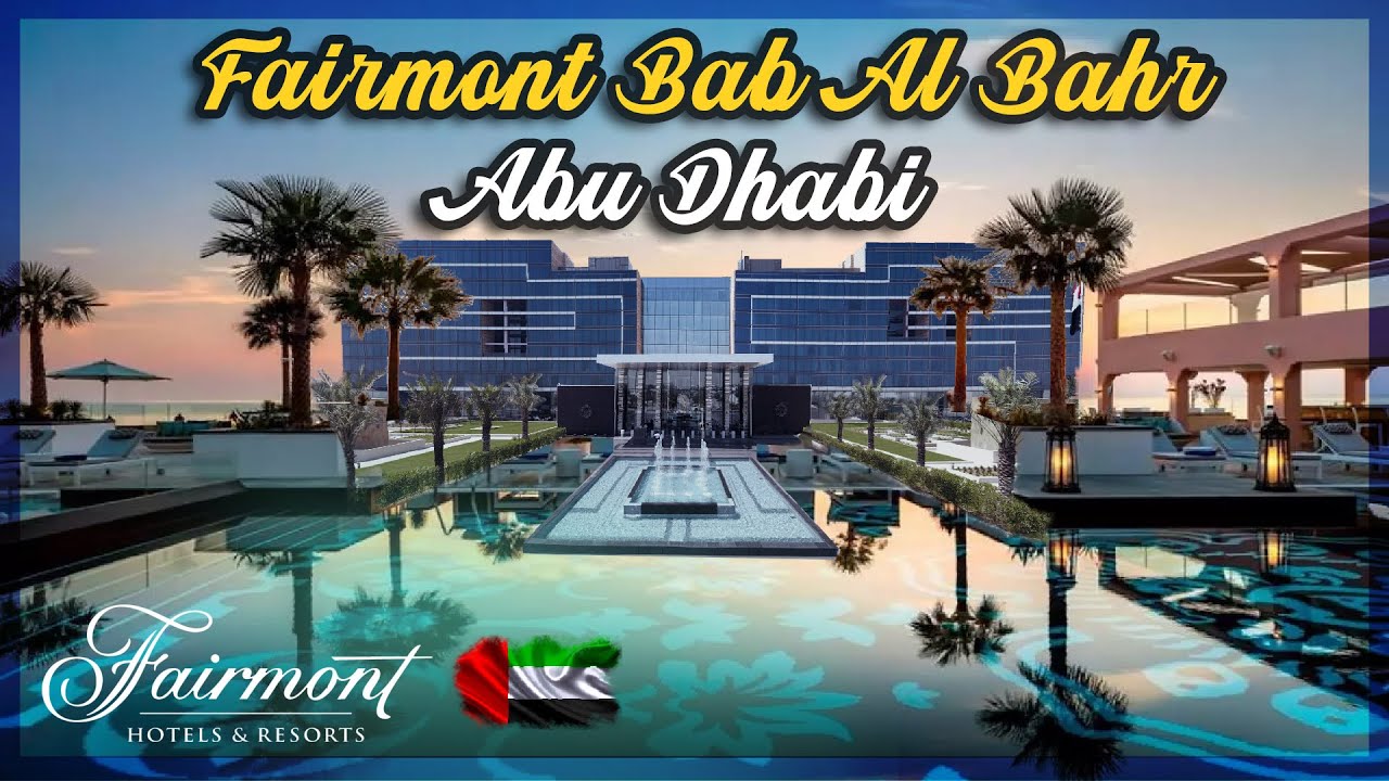 Fairmont Bab Al Bahr Abu Dhabi (Very Important Points)