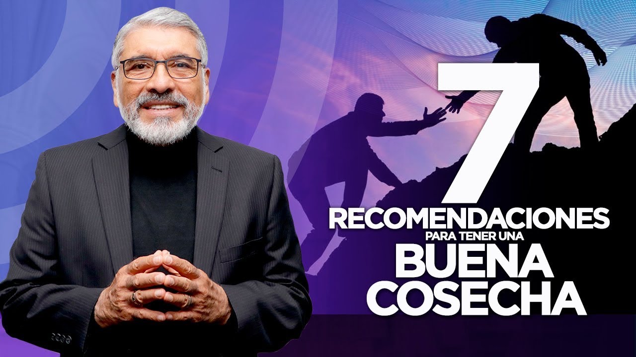 7 RECOMENDACIONES PARA TENER UNA BUENA COSECHA | Predica completa - Salvador Gomez