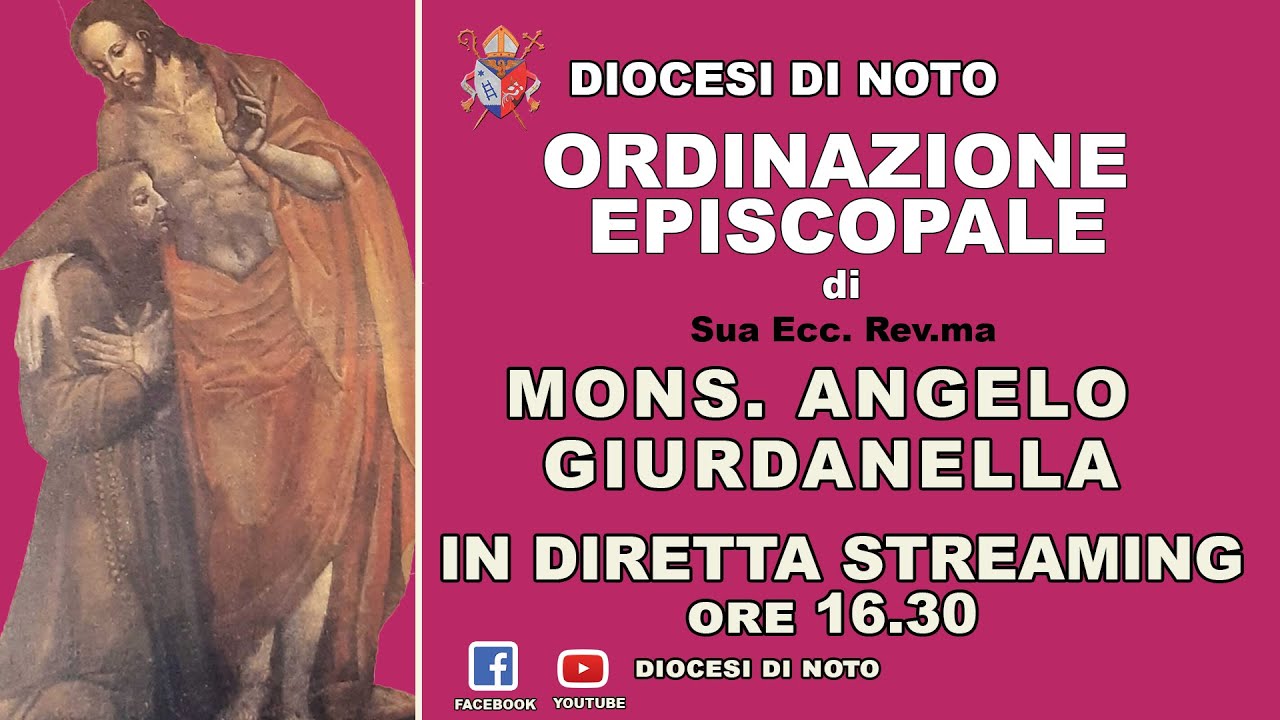 Ordinazione Episcopale di Sua Ecc. Rev.ma Mons. Angelo Giurdanella. Vescovo di Mazara del Vallo