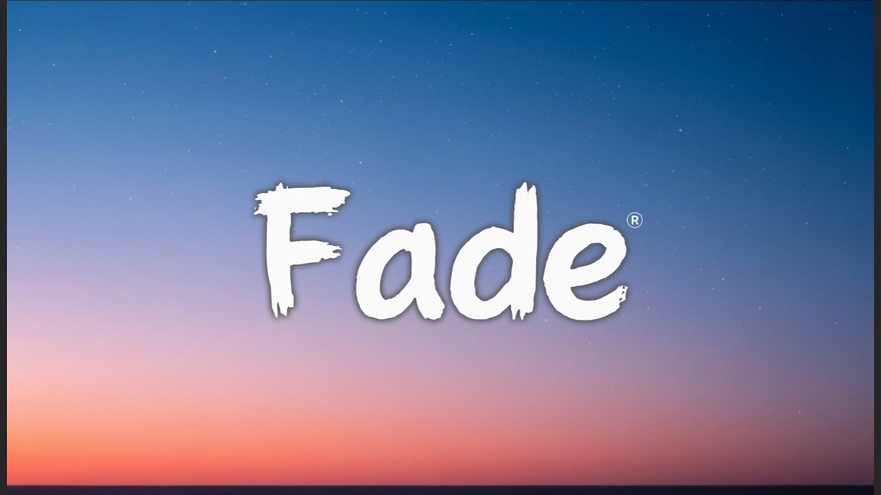 fade ( Lyrics )