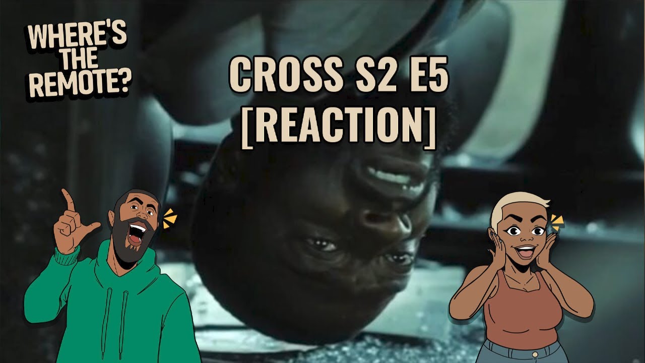 Cross S2 E5 [Reaction]