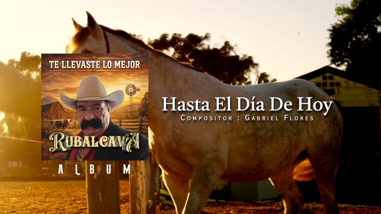 (RUBALCAVA) Hasta El Día De Hoy