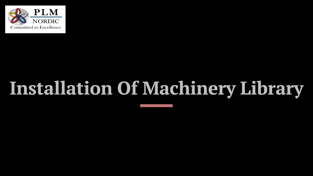 NX Machinery Library Installation - PLM Nordic