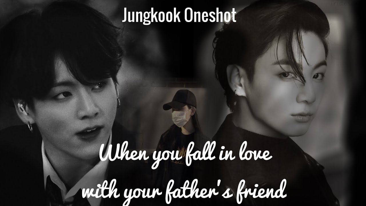 WHEN YOU FALL IN LOVE WITH YOUR FATHER'S FRIEND (JUNGKOOK ONESHOT)