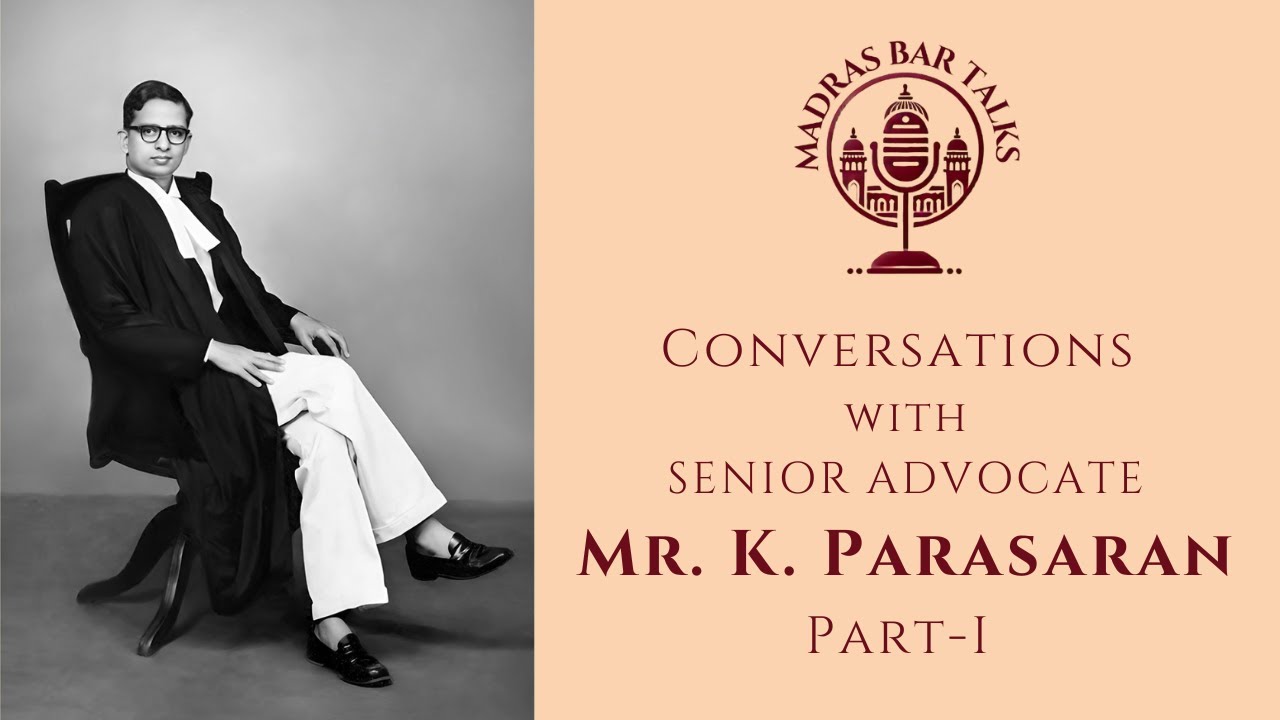 Conversations with Senior Advocate Mr. K.Parasaran - Part I