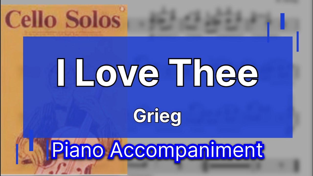 I love thee by Grieg | Piano Accompaniment for cello (with and without soft melody)