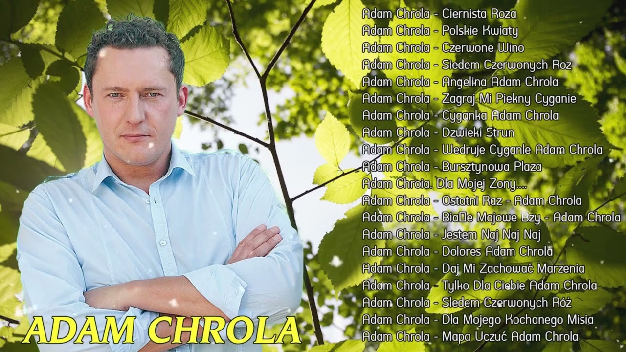 Najpopularniejsze Utwory Adam Chrola ♫ Adam Chrola Najlepsze Składanka ♫ Best Of Adam Chrola