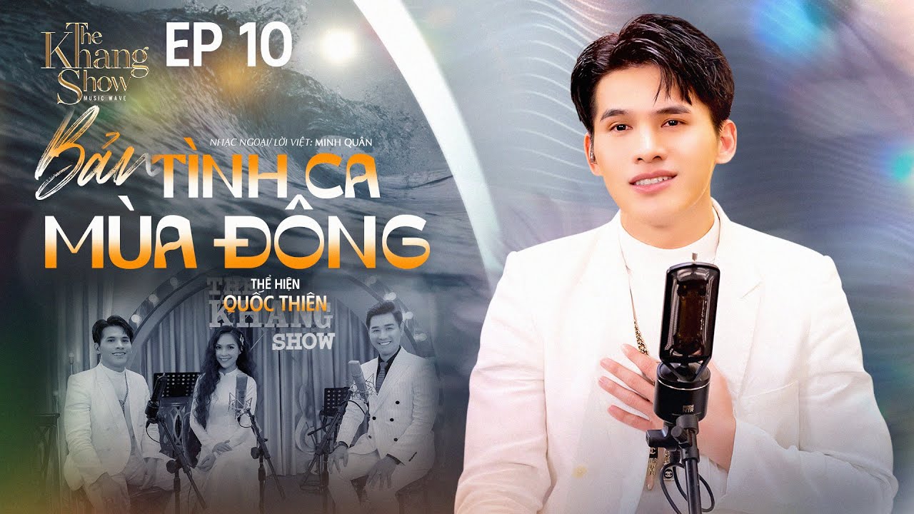 Bản Tình Ca Mùa Đông - Quốc Thiên | The Khang Show