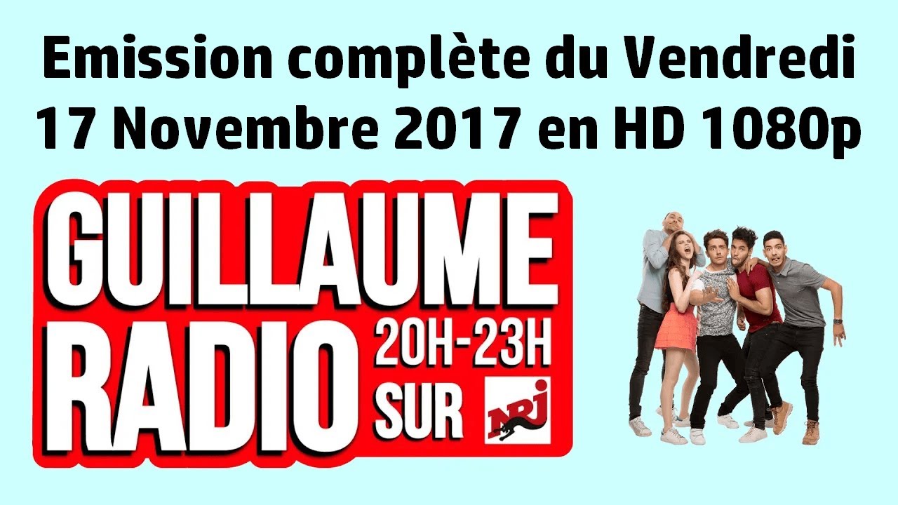 Guillaume Radio sur NRJ - Émission du Vendredi 17 Novembre 2017