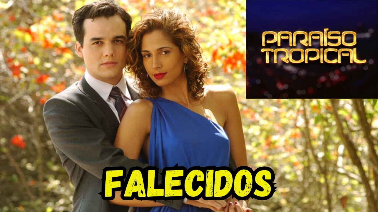 Atores da novela Paraíso tropical que já FALECERAM