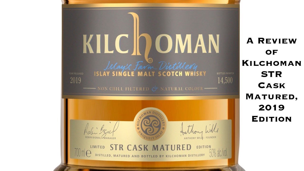 Kilchoman STR Cask Matured, 2019 Edition Review