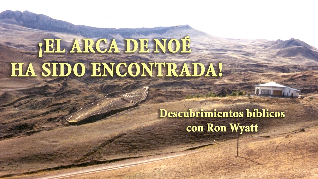 El Arca de No&eacute; (Ron Wyatt)