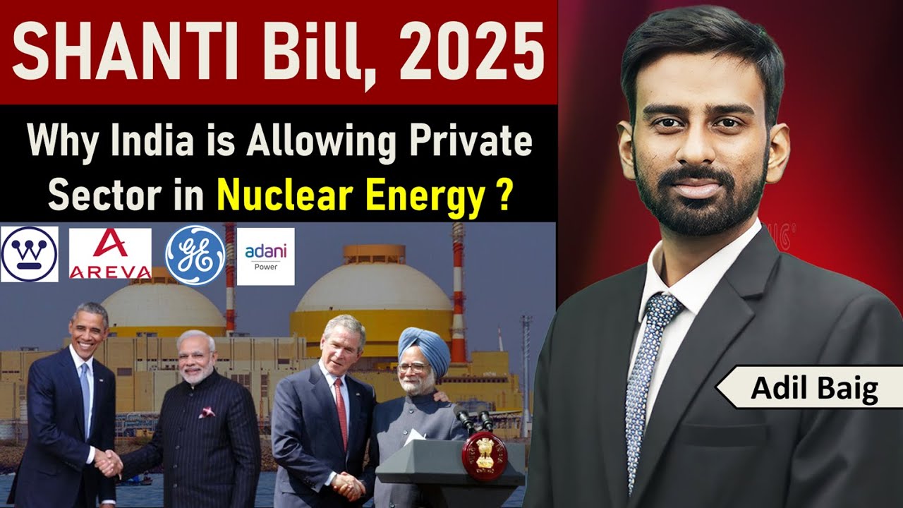 SHANTI Bill, 2025 Explained | Private Sector in Nuclear Energy | CLND Act, 2010 | Adil Baig #upsc