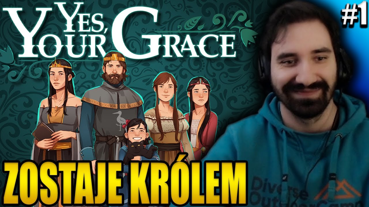 POCZĄTEK NOWYCH RZĄDÓW 😎 ZOSTAJE KRÓLEM | Yes, Your Grace #1