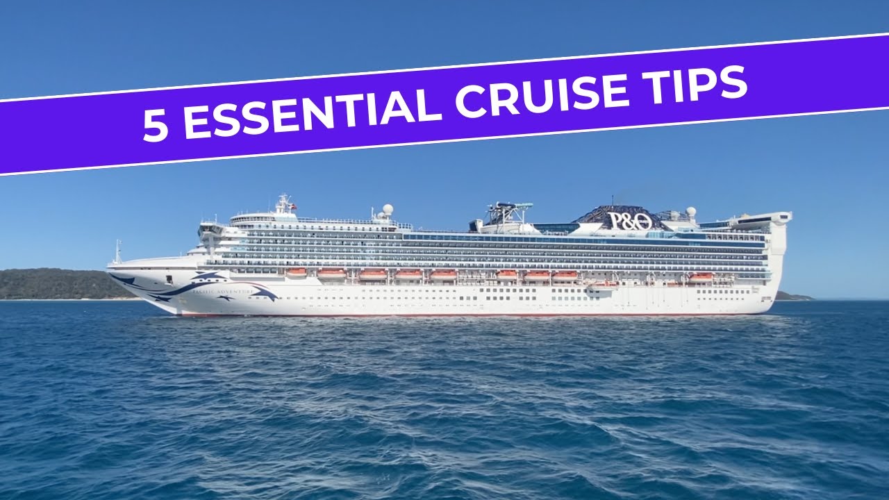 5 essential cruise tips
