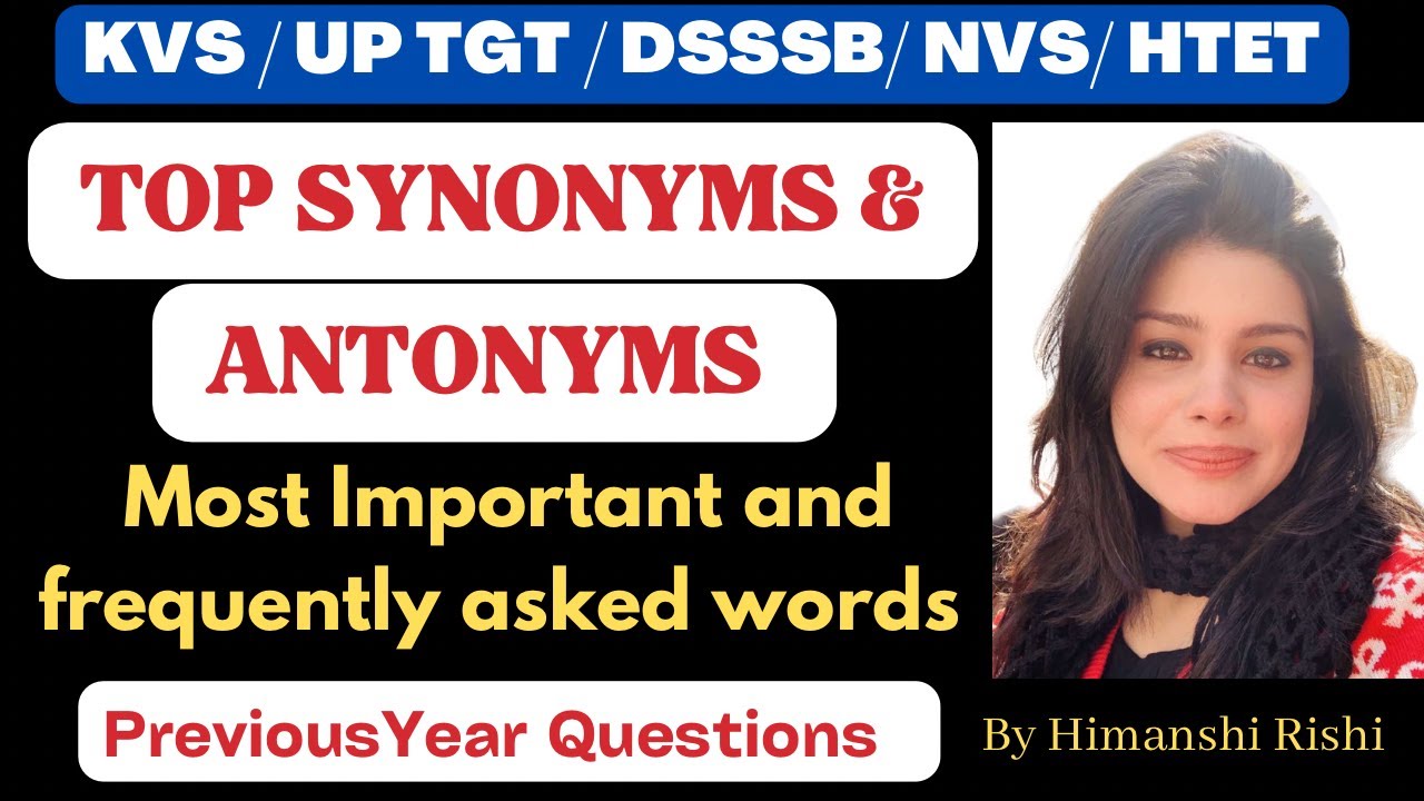 Synonyms & Antonyms l Most Important Words lGeneral English l KVS l UP TGT l DSSSBl NVS l HTET