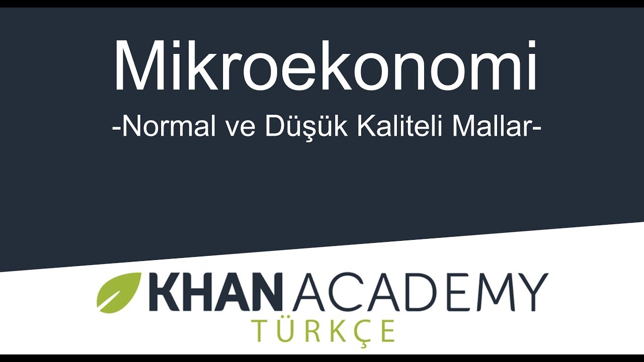 Normal ve Düşük Kaliteli Mallar (Mikroekonomi / Arz, Talep ve Piyasa Dengesi)