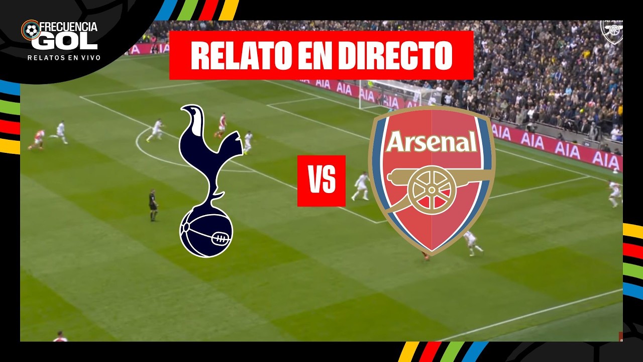 TOTTENHAM vs ARSENAL EN VIVO 🔴 🏴󠁧󠁢󠁥󠁮󠁧󠁿 Premier League 2025/26 - Fecha 27 | RELATO EN DIRECTO