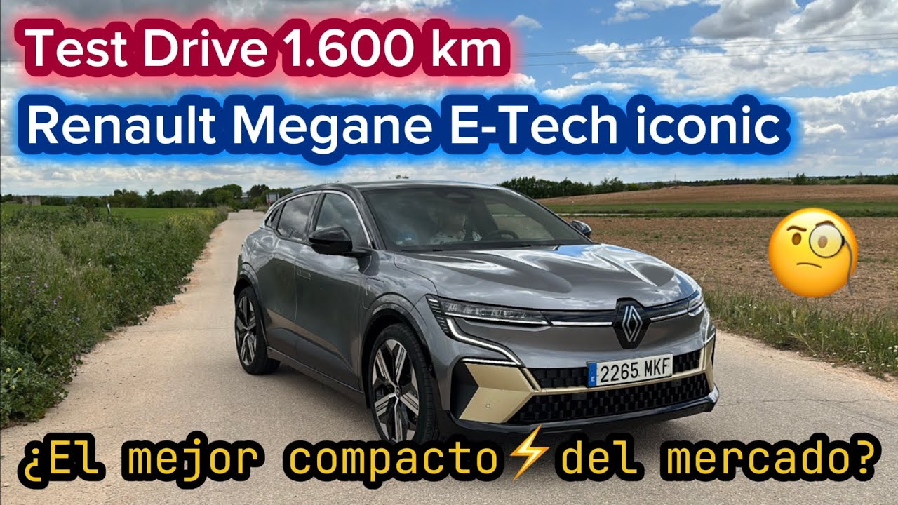 Test Drive 1.600 km Renault Megane E-Tech 2024 ¿El mejor compacto eléctrico? #TestDrive