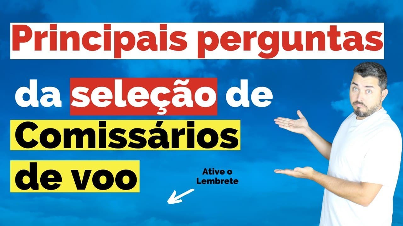 As principais perguntas da seleção de comissários de voo