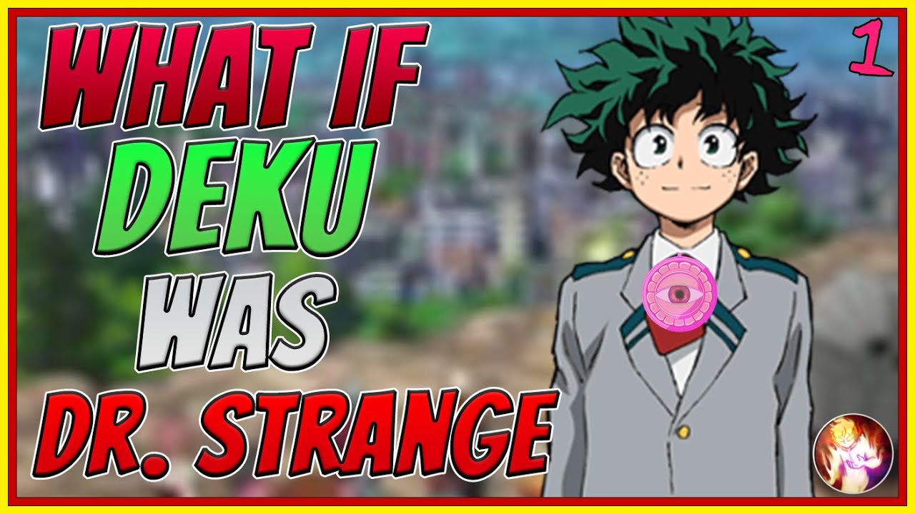 What If Deku  Was Dr. Strange| Part 1| My Hero Academia X Marvel What If