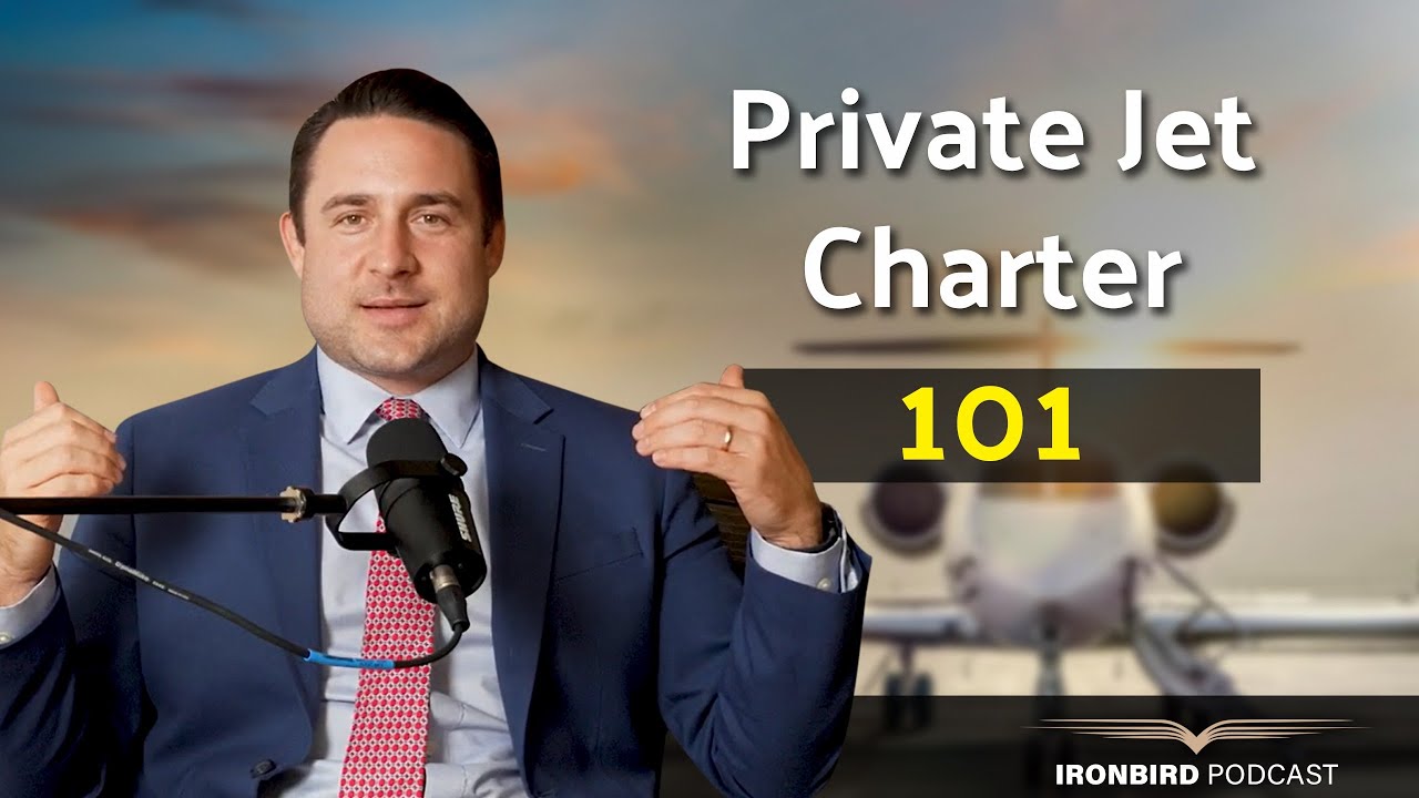 Private Jet Charter 101 - Ironbird Podcast - Daniel Harris- Episode 13