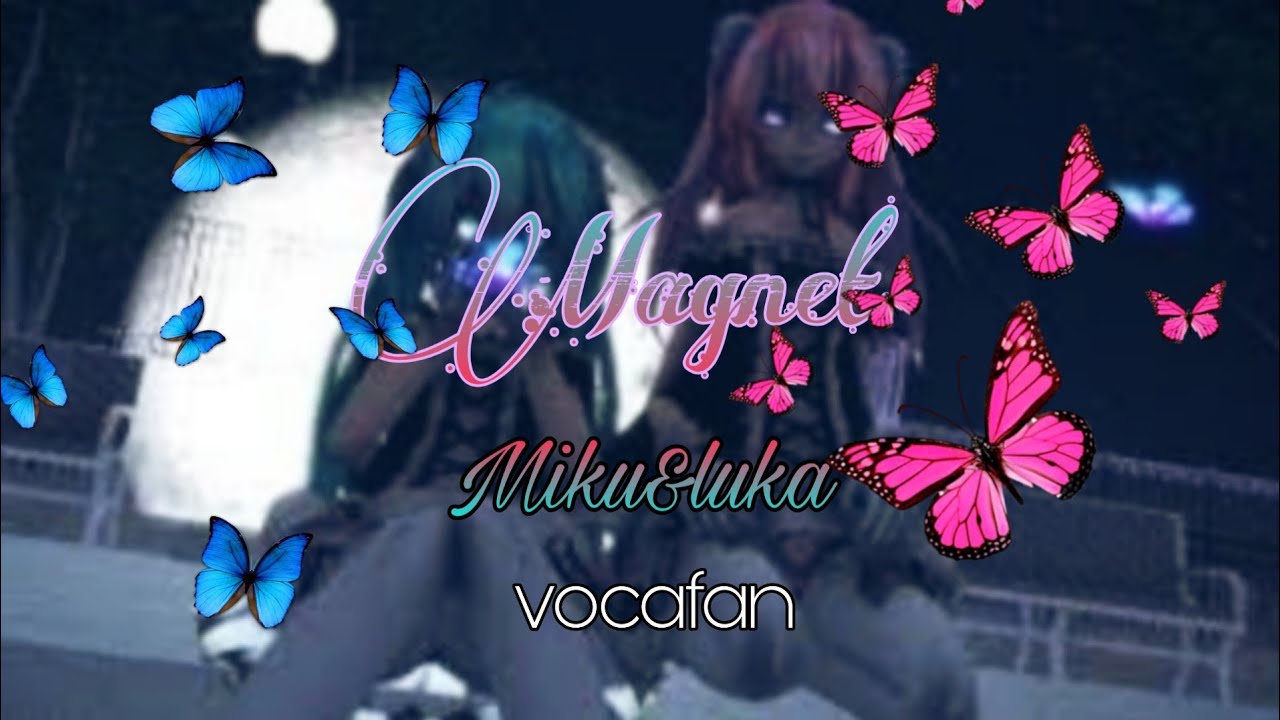 |MAGNET|&bull;{磁石}&bull;✨&hearts;️Miku & Luka✨💙 &bull;karaoke&bull; ✨vocafan✨