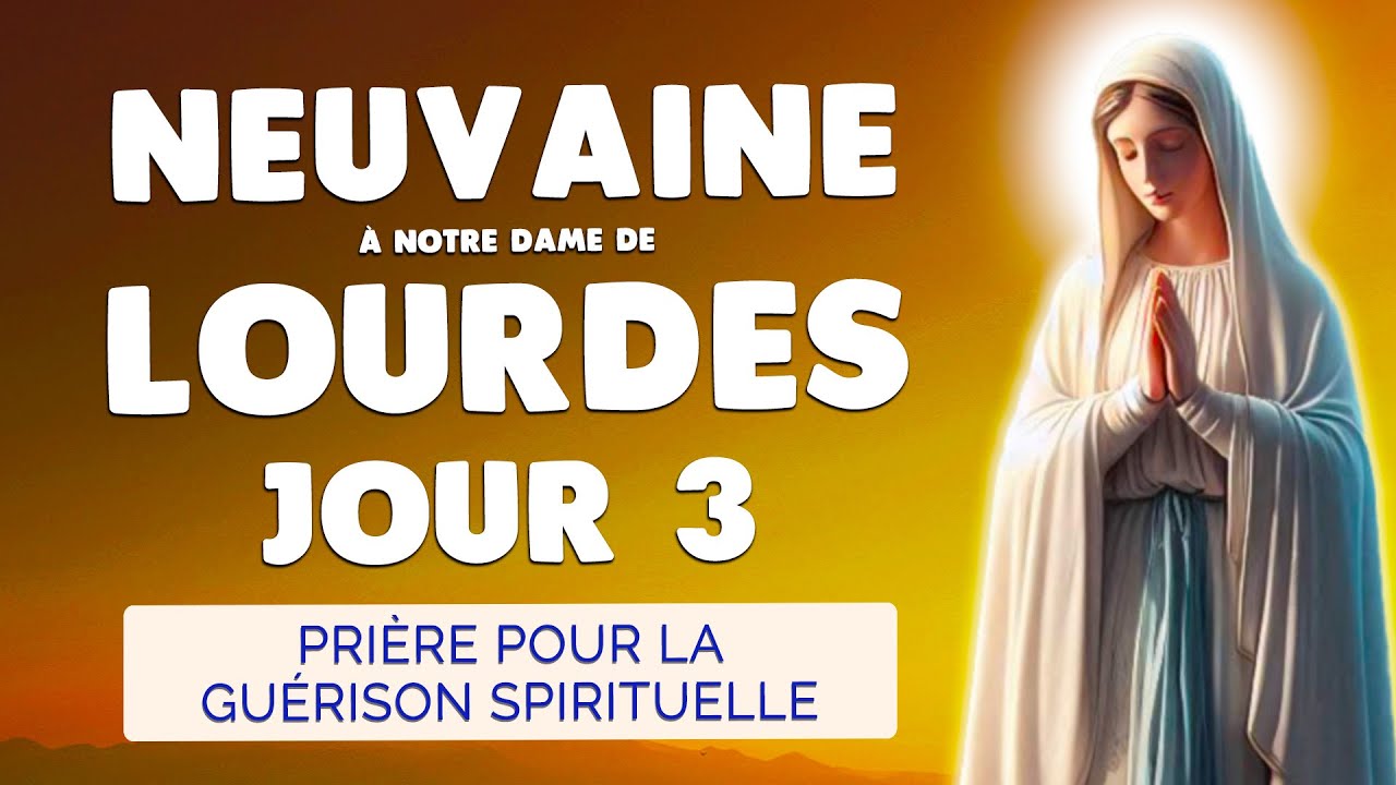 🙏 NEUVAINE de LOURDES Jour 3 🙏 Prière pour la Guérison Spirituelle des Âmes