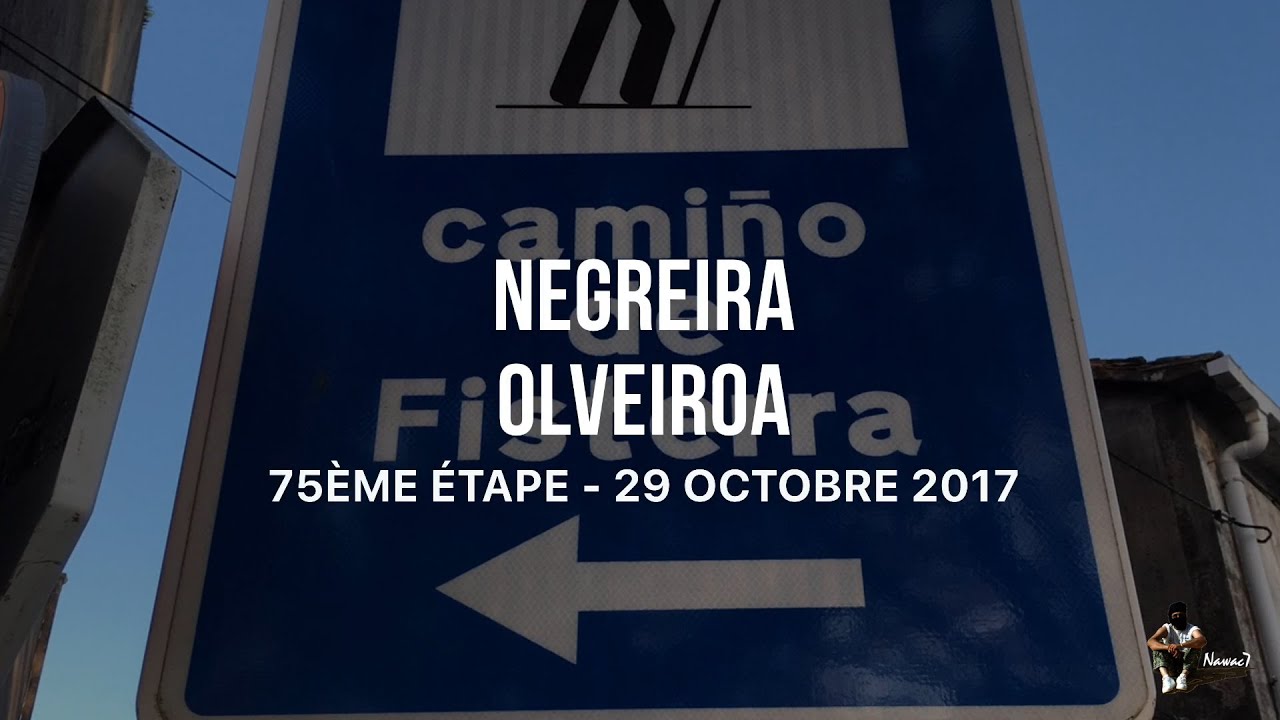 75ème ÉTAPE : NEGREIRA – OLVEIROA / Saint-Jacques-de-Compostelle Camino del Norte 29/10/2017.