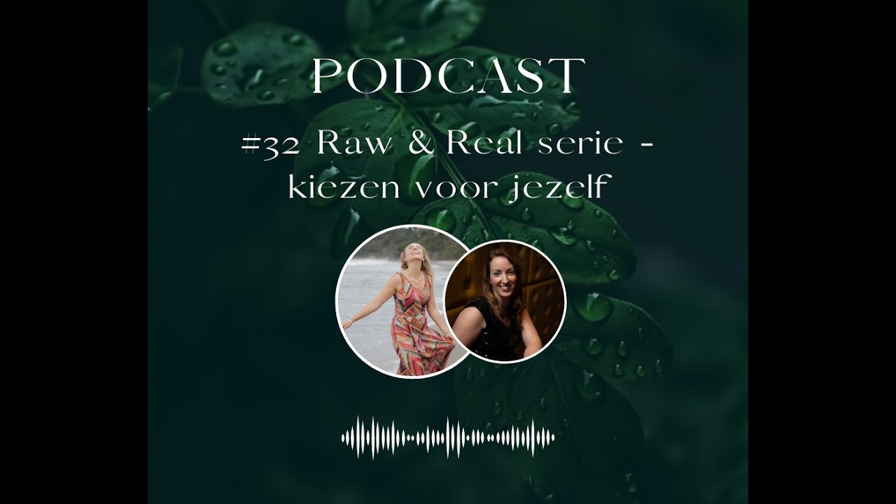 #32 Raw & Real serie - kiezen voor jezelf