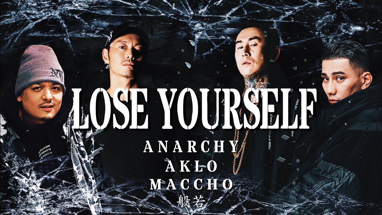 LOSE YOURSELF AKLO,般若, MACCHO &  ANARCHY Mashup
