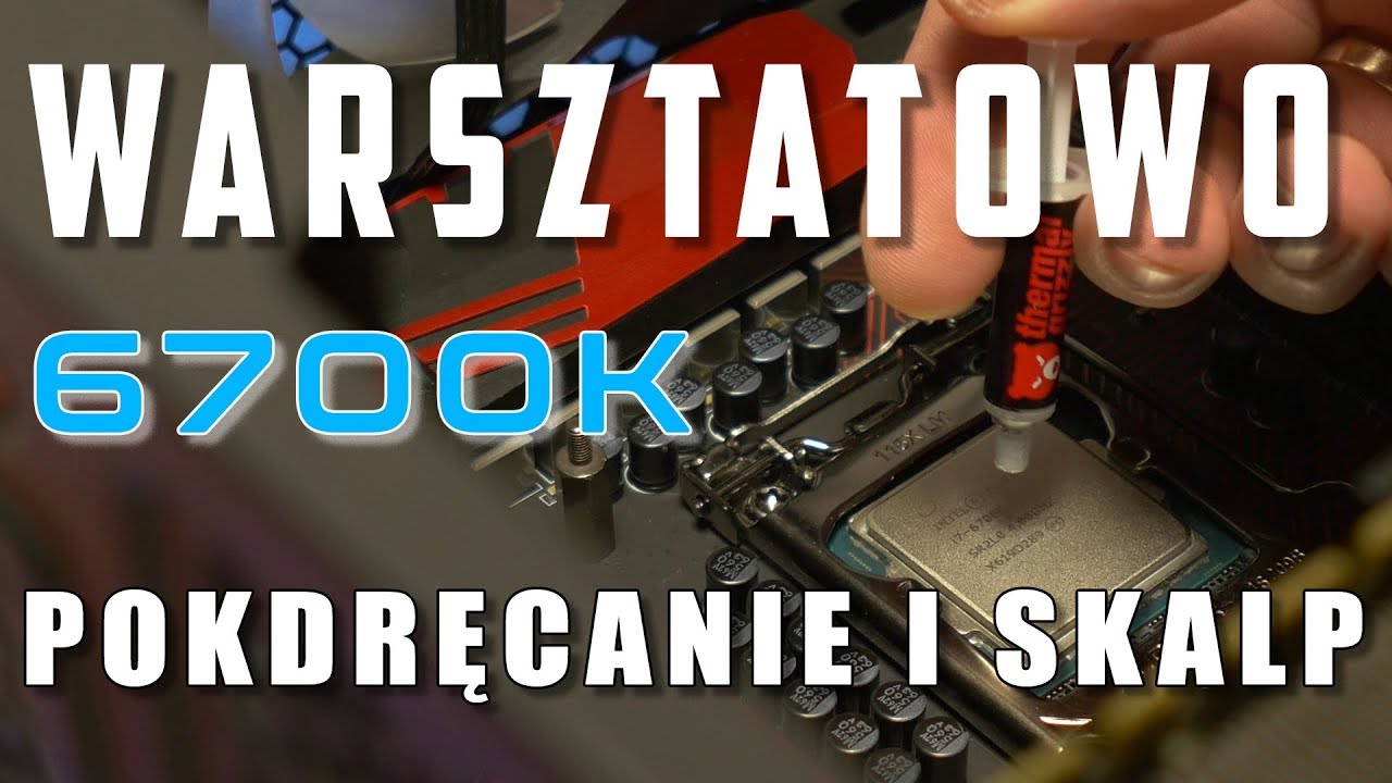 Podkręcanie i7-6700K Sky Lake oraz skalpowanie cpu dla Widza - VBTpc