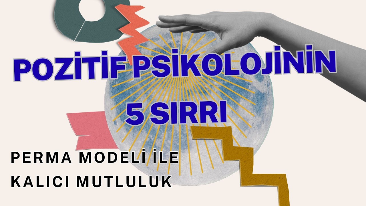 Pozitif Psikolojinin 5 Sırrı - PERMA Modeli ile Kalıcı Mutluluk